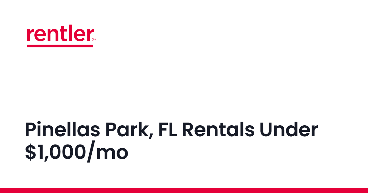 Pinellas Park, FL Rentals Under $1,000/mo | Rentler